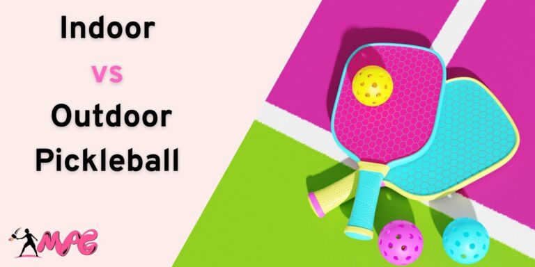 Indoor vs Outdoor Pickleball – Which One I Recommend?