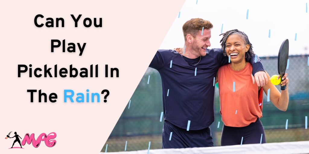 Can You Play Pickleball In The Rain