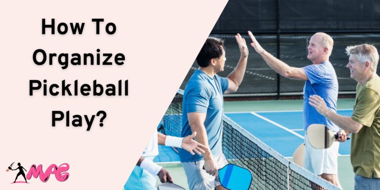 How To Organize Pickleball Play?
