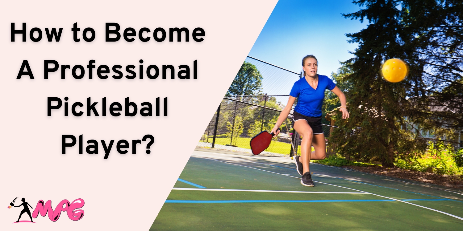 How to Become A Professional Pickleball Player
