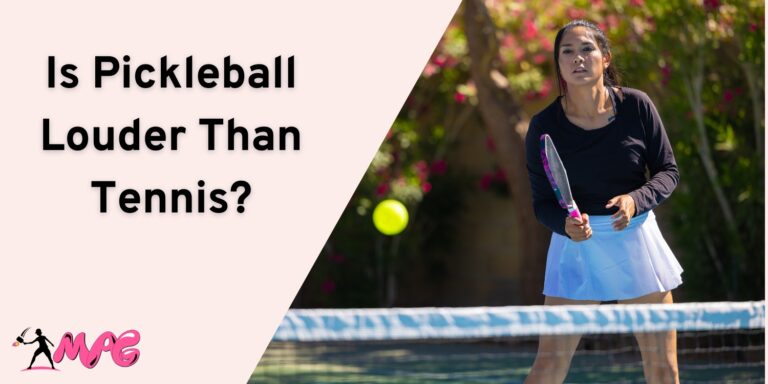 Is Pickleball Louder Than Tennis? – What’s The Solution?